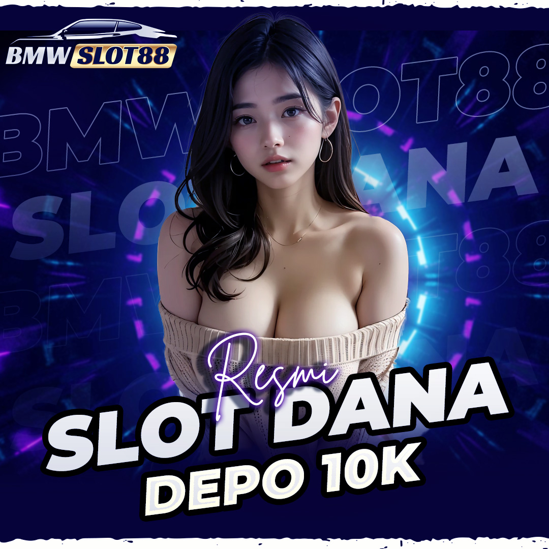 SLOT DANA: Situs Slot Terbaru Deposit Dana 10k Tanpa Potongan Terpercaya 2025